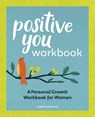 Positive You Workbook: A Personal Growth Workbook for Women (Self Help Books for Women) - Aubree Henderson - 9798886500806