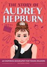 The Story of Audrey Hepburn: An Inspiring Biography for Young Readers - Natasha Wing - 9798886509359