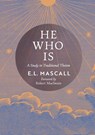 He Who Is - E. L. Mascall ; Eric Mascall - 9798886770674