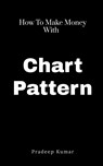 Chart Pattern - Pradeep Kumar - 9798886849677