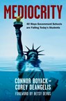 Mediocrity: 40 Ways Government Schools Are Failing Today's Students - Connor Boyack - 9798886880083