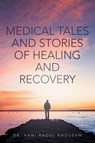 Medical Tales and Stories of Healing and Recovery - Hani Raoul Khouzam - 9798887033709