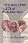 The Magnificent Lies of Madeleine Bejart - Richard Goodkin - 9798887198446