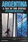 Argentina, a Tale of Two Utopias - Tomas Rothaus - 9798887441474