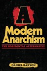 A Modern Anarchism - Daniel Baryon - 9798887441924