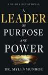 A Leader of Purpose and Power: A 90-Day Devotional - Myles Munroe - 9798887692807