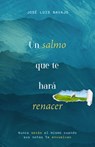 Un Salmo Que Te Hará Renacer: Nunca Serás El Mismo Cuando Su Abrazo Te Envuelva - José Luis Navajo - 9798887696737