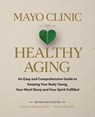 Mayo Clinic on Healthy Aging - Nathan K. LeBrasseur ; Christina Chen - 9798887700236