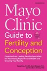 Mayo Clinic Guide to Fertility and Conception, 2nd Edition: Expertise from Leading Fertility Specialists for Maximizing Reproductive Health and Growin - Zaraq Khan - 9798887700588