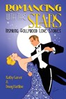 Romancing with the Stars - Inspiring Hollywood Love Stories - Kathy Garver ; Doug Hartline - 9798887719436