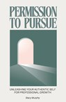 Permission to Pursue - Stacy Murphy - 9798887972374