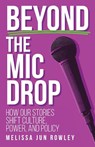 Beyond the Mic Drop - Melissa Jun Rowley - 9798887972404