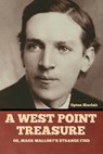A West Point Treasure; Or, Mark Mallory's Strange Find - SINCLAIR,  Upton - 9798888300138