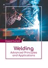 Welding: Advanced Principles and Applications - Howard Currant - 9798888360057