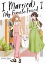 I Married My Female Friend Vol. 1 - Shio Usui - 9798888430026