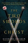 The Two Swords of Christ - Raymond Ibrahim - 9798888457245