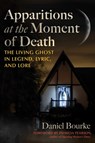 Apparitions at the Moment of Death - Daniel Bourke - 9798888500569