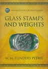 Glass Stamps and Weights - W. M. Flinders Petrie - 9798888570081