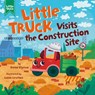 Little Truck Visits the Construction Site - Lana Levitan - 9798888674840