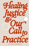 Healing Justice & Our Call to Practice - Tanuja Jagernauth - 9798888908600