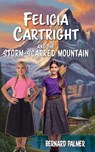 Felicia Cartright and the Storm-Scarred Mountain - Bernard Palmer - 9798889362982