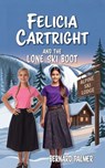 Felicia Cartright and the Lone Ski Boot - Bernard Palmer - 9798889363149