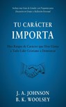 Tu Carácter Importa - J. A. Johnson ; B. K. Woolsey - 9798889365310
