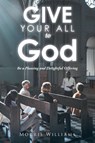Give Your All to God - Morris Williams - 9798889453628