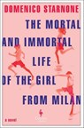 The Mortal and Immortal Life of the Girl from Milan - Domenico Starnone - 9798889660484