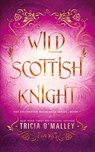 Wild Scottish Knight - Tricia O'Malley - 9798889800262