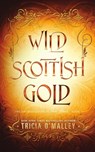 Wild Scottish Gold - Tricia O'Malley - 9798889800637