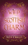 Wild Scottish Charm - Tricia O'Malley - 9798889800750