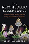 The Psychedelic Seekers Guide - Kristina Hunter - 9798889843115