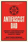 Antifascist Dad - Matthew Remski - 9798889843290
