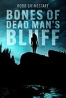 Bones of Dead Man's Bluff - Robb Grindstaff - 9798890251091