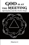 God Is at the Meeting - Maurice C. - 9798890318749