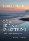 On the Brink of Everything, Revised and Updated - Parker J. Palmer - 9798890572004