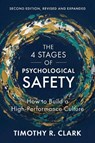 The 4 Stages of Psychological Safety, 2nd Edition - Timothy R. Clark - 9798890572035