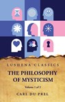 The Philosophy of Mysticism Volume 1 of 2 - Carl Du Prel - 9798890962836