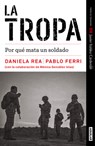 La tropa. Por qué mata un soldado (Premio Javier Valdez) / The troop. Why a Soldier Kills - Daniela Rea ; Pablo Ferri - 9798890986993
