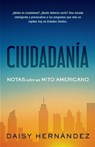 Ciudadanía. Notas Sobre Un Mito Americano / Citizenship. Notes on an American Myth - Daisy Hernández - 9798890987730