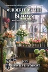 Murdered by the Blooms - Jodi Casstevens-Short - 9798891344235