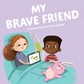 My Brave Friend: Emma and Noah Face Cancer Together - Suzanne Stone - 9798891383425