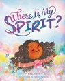 Where Is My Spirit? - Urvi Patel - 9798891384491