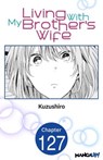 Living With My Brother's Wife #127 - Kuzushiro - 9798891400306