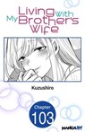 Living With My Brother's Wife #103 - Kuzushiro - 9798891400542