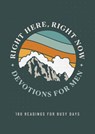 Right Here, Right Now Devotions for Men: 180 Readings for Busy Days - Joshua Cooley - 9798891511576