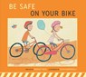 Be Safe on Your Bike - Bridget Heos - 9798892009508