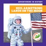 Neil Armstrong Lands on the Moon - Janie Havemeyer - 9798892132107