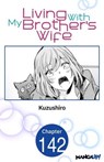 Living With My Brother's Wife #142 - Kuzushiro - 9798892317160